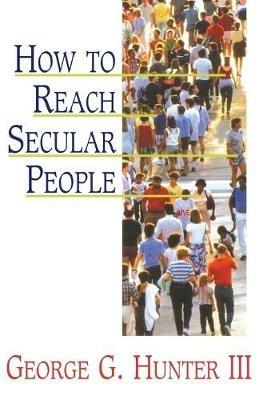 How to Reach Secular People - George G. Hunter - cover
