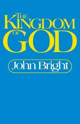 The Kingdom of God - John Bright - cover