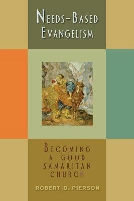 Needs-based Evangelism: Becoming a Good Samaritan Church - Robert D. Pierson - cover