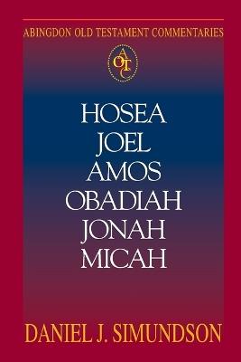 Hosea, Joel, Amos, Obadiah, Jonah, Micah: Minor Prophets - Daniel J Simundson - cover