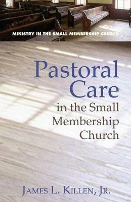 Pastoral Care in the Small Membership Church - James L Killen - cover