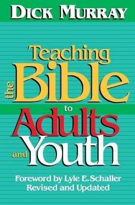 Teaching the Bible to Adults and Youth - Dick Murray - cover