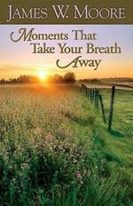 Moments That Take Your Breath Away