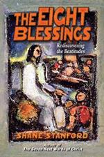 The Eight Blessings: Rediscovering the Values of Jesus in the Beatitudes