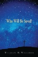 Who Will be Saved? - William H. Willimon - cover