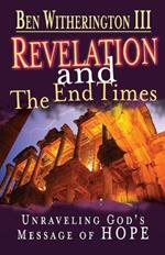 Revelation and the End Times: Unraveling God's Message of Hope