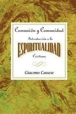 Comunion Y Comunidad: Introduccion a La Espiritualidad Cristiana - cover