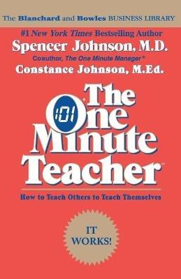 The One Minute Teacher: How to Teach Others to Teach Themselves - Spencer Johnson - cover