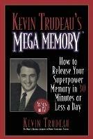 Kevin Trudeau's Mega Memory: How to Release Your Superpower Memory - Trudeau - cover