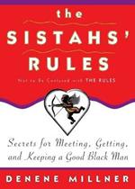 The Sistahs' Rules: Secrets for Meeting, Getting, and Keeping a Good Black Man