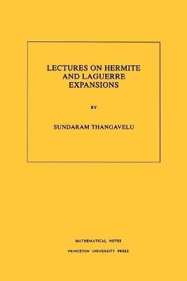 Lectures on Hermite and Laguerre Expansions. (MN-42), Volume 42 - Sundaram Thangavelu - cover