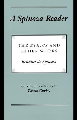 A Spinoza Reader: The Ethics and Other Works - Benedictus de Spinoza - cover