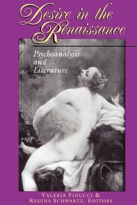 Desire in the Renaissance: Psychoanalysis and Literature - cover