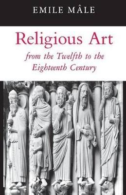 Religious Art from the Twelfth to the Eighteenth Century - Emile Male - cover