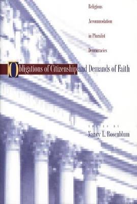 Obligations of Citizenship and Demands of Faith: Religious Accommodation in Pluralist Democracies - cover