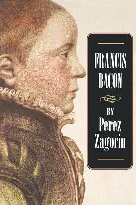 Francis Bacon - Perez Zagorin - cover