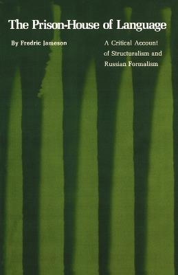 The Prison-House of Language: A Critical Account of Structuralism and Russian Formalism - Fredric Jameson - cover