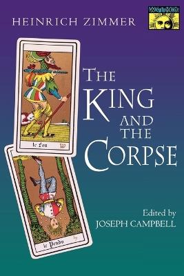 The King and the Corpse: Tales of the Soul's Conquest of Evil - Heinrich Robert Zimmer - cover