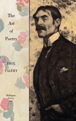 Collected Works of Paul Valery, Volume 7: The Art of Poetry. Introduction by T.S. Eliot - Paul Valéry - cover