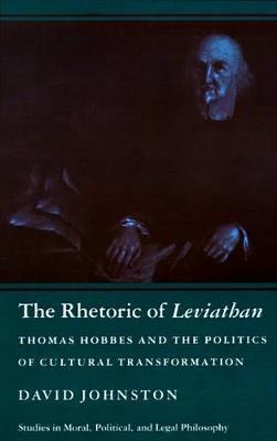 The Rhetoric of Leviathan: Thomas Hobbes and the Politics of Cultural Transformation - David Johnston - cover