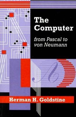 The Computer from Pascal to von Neumann - Herman H. Goldstine - cover