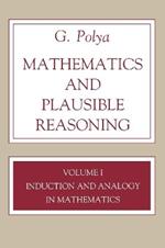 Mathematics and Plausible Reasoning, Volume 1: Induction and Analogy in Mathematics