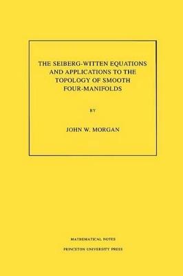 The Seiberg-Witten Equations and Applications to the Topology of Smooth Four-Manifolds. (MN-44), Volume 44 - John W. Morgan - cover
