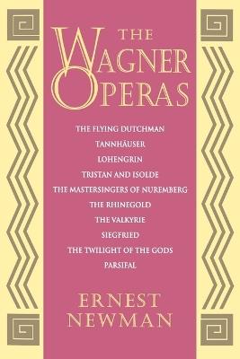 The Wagner Operas - Ernest Newman - cover