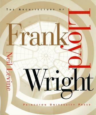 The Architecture of Frank Lloyd Wright - Neil Levine - cover