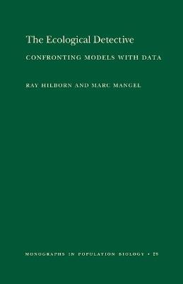 The Ecological Detective: Confronting Models with Data (MPB-28) - Ray Hilborn,Marc Mangel - cover