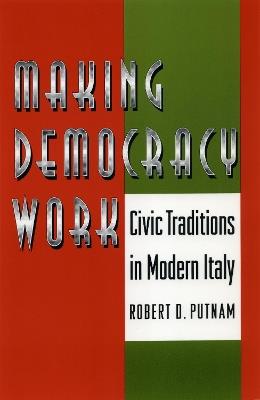 Making Democracy Work: Civic Traditions in Modern Italy - Robert D. Putnam,Robert Leonardi,Raffaella Y. Nanetti - cover