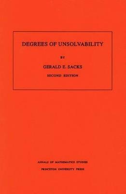 Degrees of Unsolvability. (AM-55), Volume 55 - Gerald E. Sacks - cover