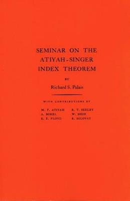 Seminar on Atiyah-Singer Index Theorem. (AM-57), Volume 57 - cover