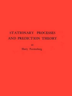 Stationary Processes and Prediction Theory. (AM-44), Volume 44 - Harry Furstenberg - cover