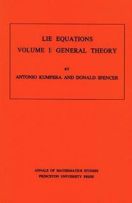 Lie Equations, Vol. I: General Theory. (AM-73) - Antonio Kumpera,Donald Clayton Spencer - cover