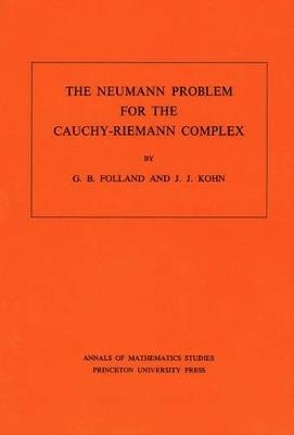 The Neumann Problem for the Cauchy-Riemann Complex. (AM-75), Volume 75 - Gerald B. Folland,Joseph John Kohn - cover