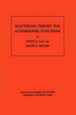 Scattering Theory for Automorphic Functions. (AM-87), Volume 87 - Peter D. Lax,Ralph S. Phillips - cover