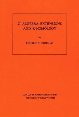 C*-Algebra Extensions and K-Homology. (AM-95), Volume 95 - Ronald G. Douglas - cover