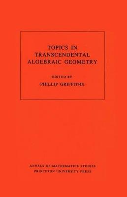 Topics in Transcendental Algebraic Geometry. (AM-106), Volume 106 - cover