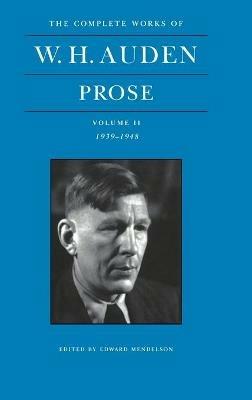 The Complete Works of W. H. Auden: Prose, Volume II: 1939-1948 - W. H. Auden - cover