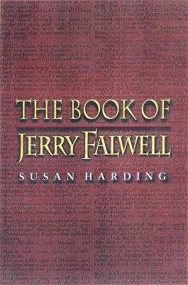 The Book of Jerry Falwell: Fundamentalist Language and Politics - Susan Friend Harding - cover
