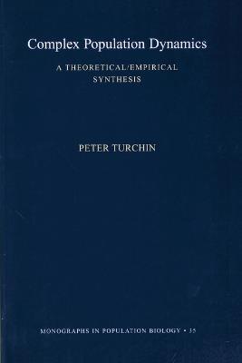 Complex Population Dynamics: A Theoretical/Empirical Synthesis (MPB-35) - Peter Turchin - cover