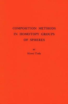 Composition Methods in Homotopy Groups of Spheres. (AM-49), Volume 49 - Hiroshi Toda - cover