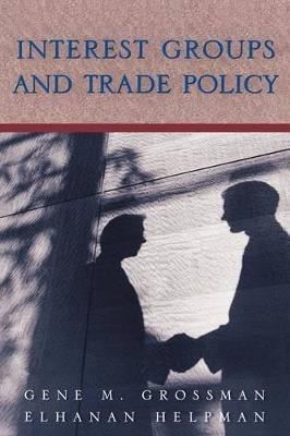 Interest Groups and Trade Policy - Gene M. Grossman,Elhanan Helpman - cover