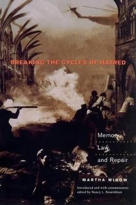 Breaking the Cycles of Hatred: Memory, Law, and Repair - Martha Minow - cover