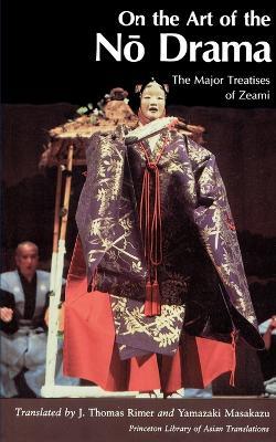 On the Art of the No Drama: The Major Treatises of Zeami - cover