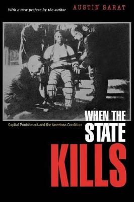 When the State Kills: Capital Punishment and the American Condition - Austin Sarat - cover