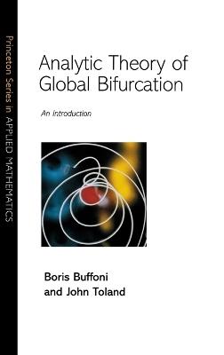 Analytic Theory of Global Bifurcation: An Introduction - Boris Buffoni,John Toland - cover