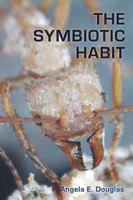 The Symbiotic Habit - Angela E. Douglas - cover