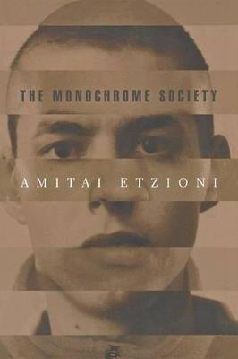 The Monochrome Society - Amitai Etzioni - cover